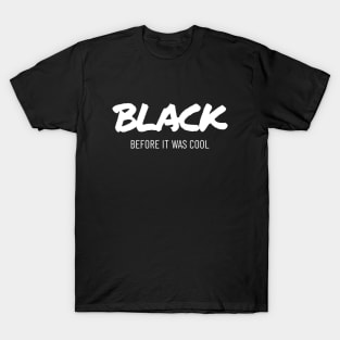 Black before it was cool T-Shirt